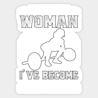 I love the women I've become because I fought to become her Sticker